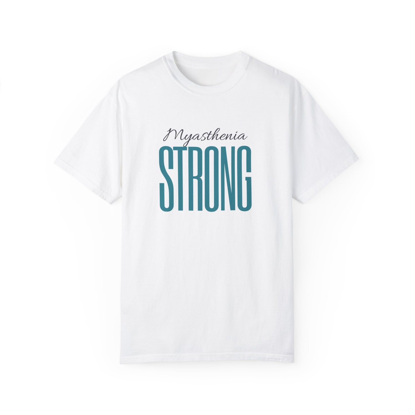 myasthenia strong Garment-Dyed T-shirt